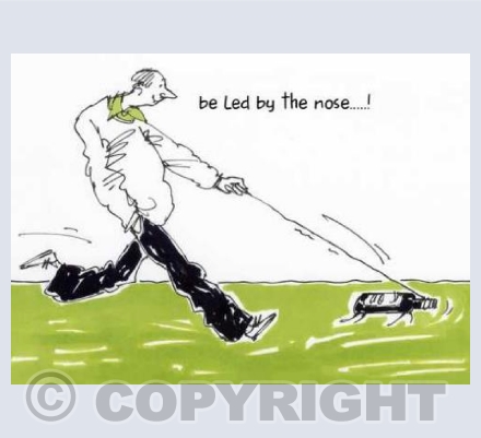 'Be led by the nose'