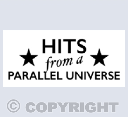 HITS from a PARALLEL UNIVERSE