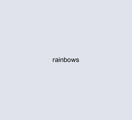 rainbows
